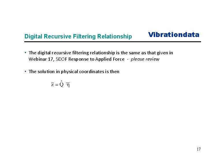Digital Recursive Filtering Relationship Vibrationdata • The digital recursive filtering relationship is the same
