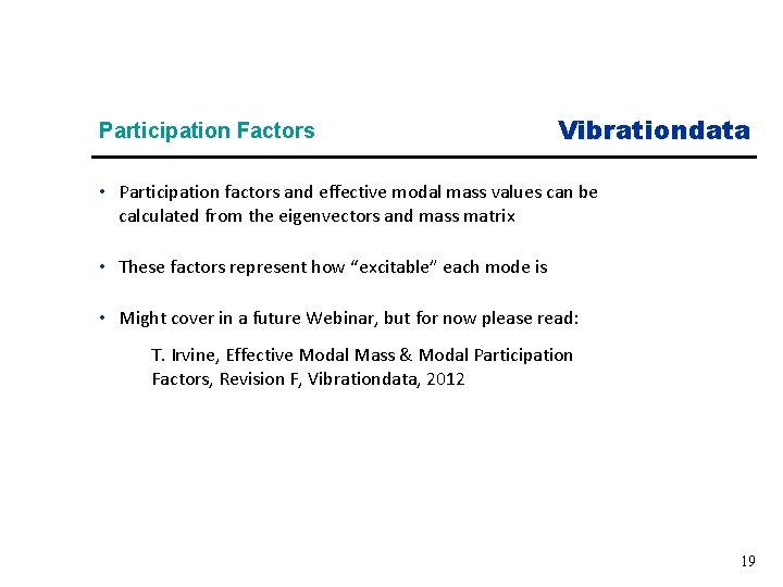 Participation Factors Vibrationdata • Participation factors and effective modal mass values can be calculated