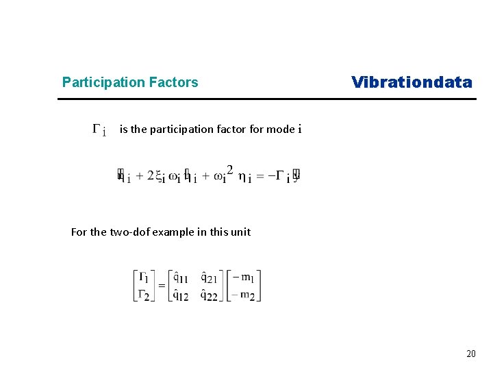 Participation Factors Vibrationdata is the participation factor for mode i For the two-dof example