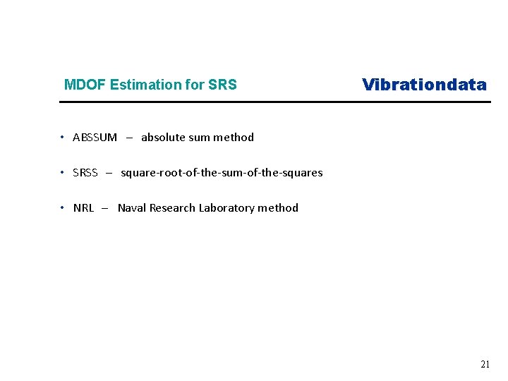 MDOF Estimation for SRS Vibrationdata • ABSSUM – absolute sum method • SRSS –