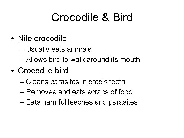 Crocodile & Bird • Nile crocodile – Usually eats animals – Allows bird to