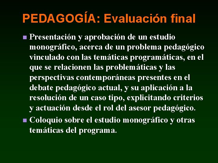 PEDAGOGÍA: Evaluación final Presentación y aprobación de un estudio monográfico, acerca de un problema