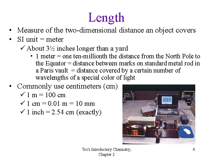 Length • Measure of the two-dimensional distance an object covers • SI unit =