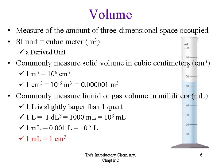 Volume • Measure of the amount of three-dimensional space occupied • SI unit =