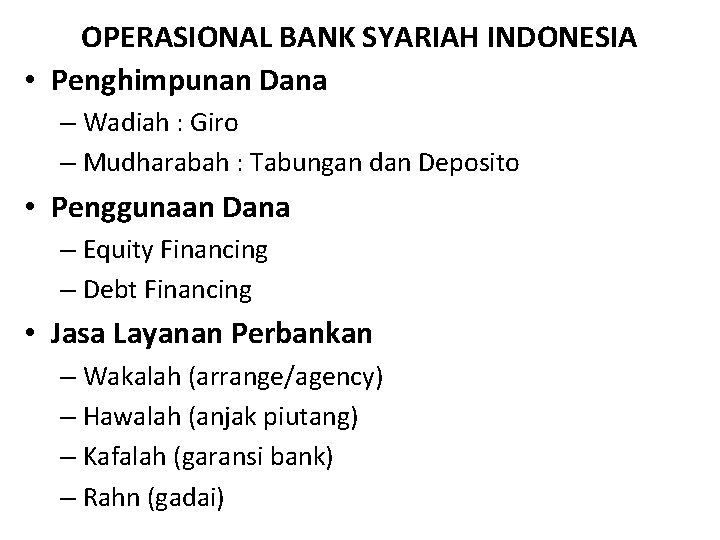 OPERASIONAL BANK SYARIAH INDONESIA • Penghimpunan Dana – Wadiah : Giro – Mudharabah :