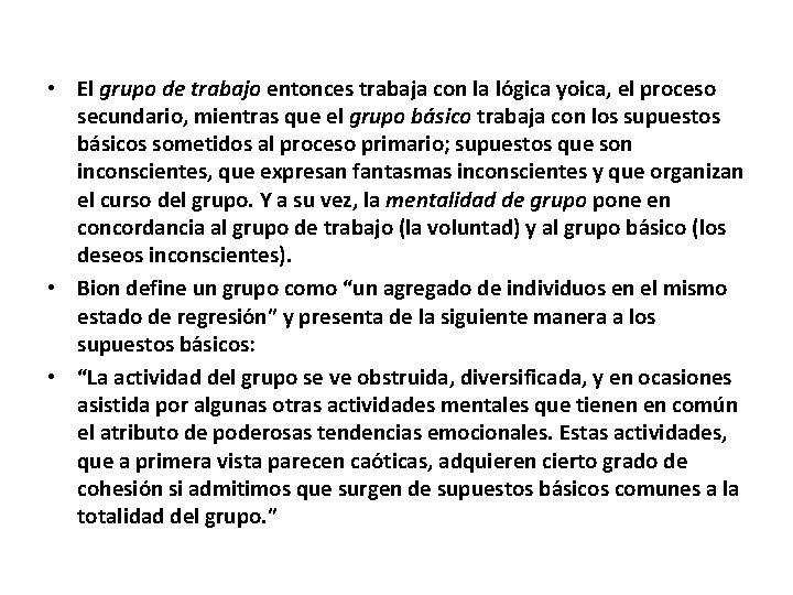  • El grupo de trabajo entonces trabaja con la lo gica yoica, el