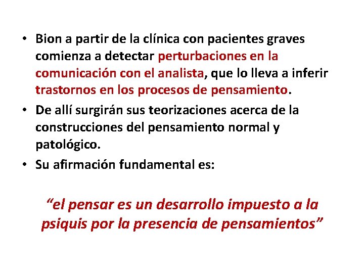  • Bion a partir de la clínica con pacientes graves comienza a detectar