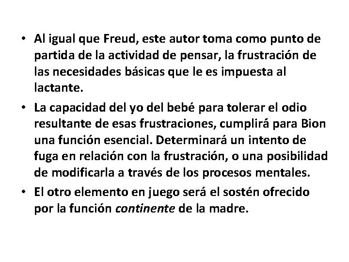  • Al igual que Freud, este autor toma como punto de partida de