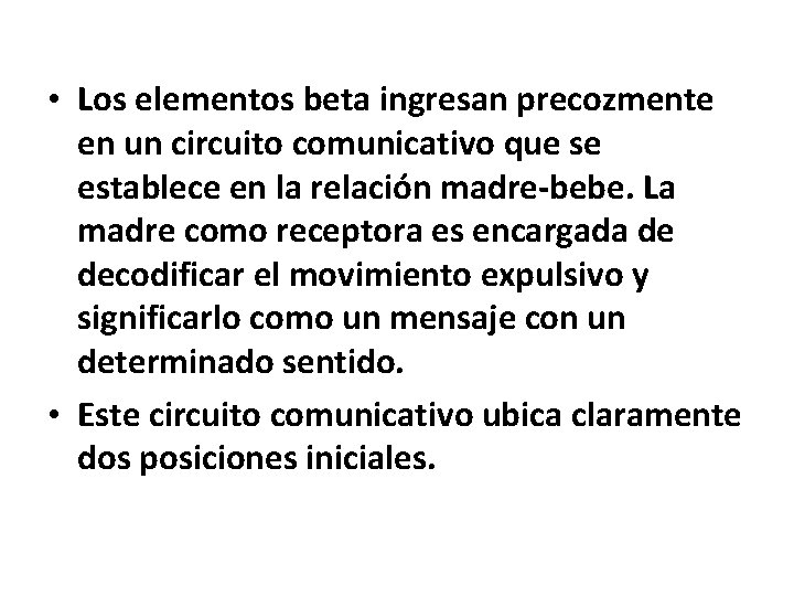  • Los elementos beta ingresan precozmente en un circuito comunicativo que se establece