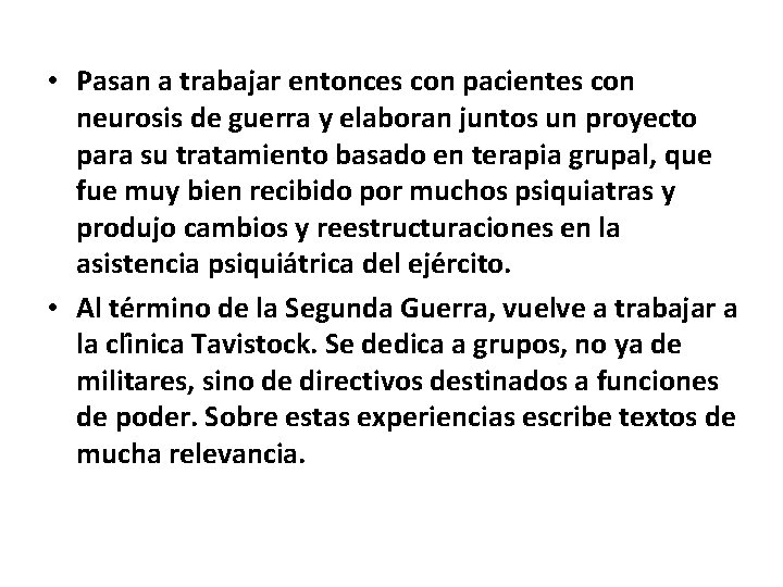  • Pasan a trabajar entonces con pacientes con neurosis de guerra y elaboran