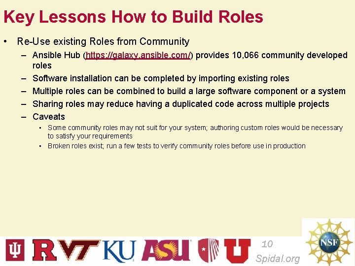 Key Lessons How to Build Roles • Re-Use existing Roles from Community – Ansible