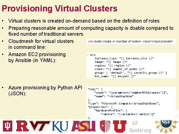 Provisioning Virtual Clusters • Virtual clusters is created on-demand based on the definition of