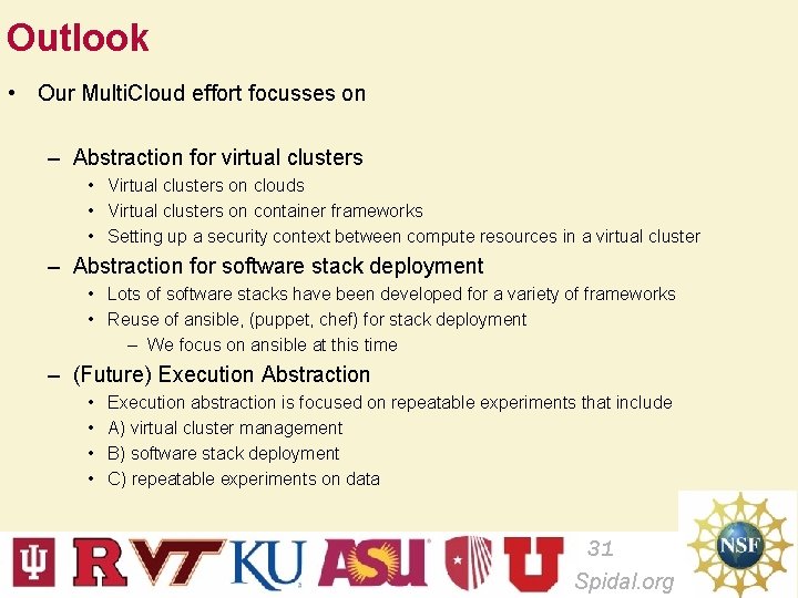 Outlook • Our Multi. Cloud effort focusses on – Abstraction for virtual clusters •