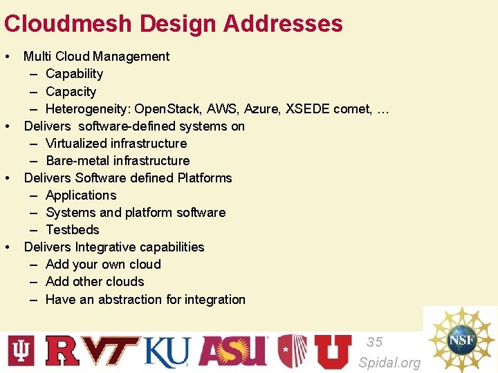 Cloudmesh Design Addresses • • Multi Cloud Management – Capability – Capacity – Heterogeneity: