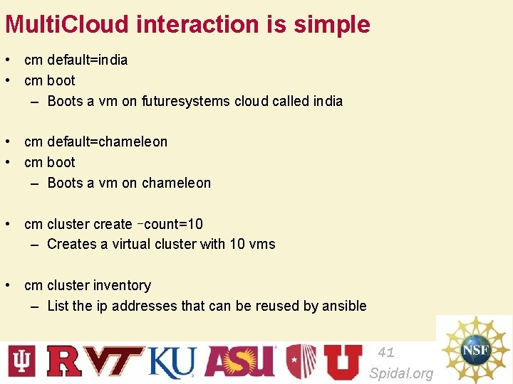 Multi. Cloud interaction is simple • cm default=india • cm boot – Boots a