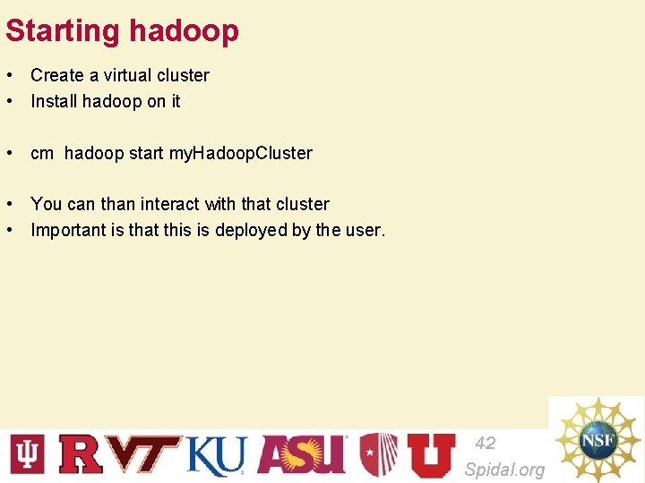 Starting hadoop • Create a virtual cluster • Install hadoop on it • cm