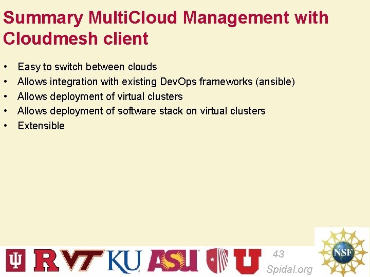 Summary Multi. Cloud Management with Cloudmesh client • • • Easy to switch between