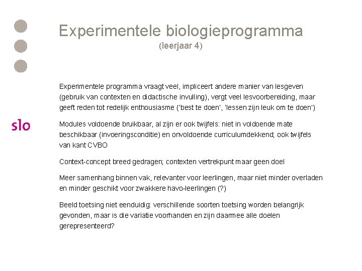 Experimentele biologieprogramma (leerjaar 4) Experimentele programma vraagt veel, impliceert andere manier van lesgeven (gebruik