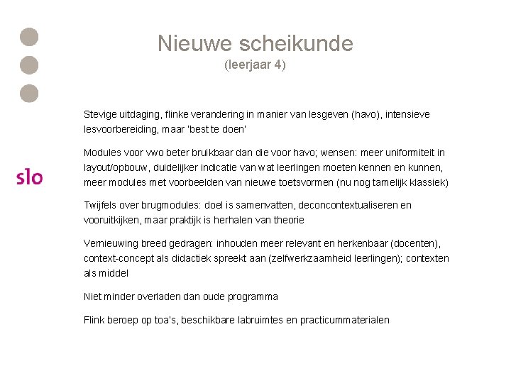 Nieuwe scheikunde (leerjaar 4) Stevige uitdaging, flinke verandering in manier van lesgeven (havo), intensieve