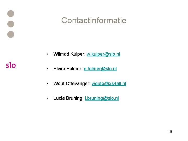 Contactinformatie • Wilmad Kuiper: w. kuiper@slo. nl • Elvira Folmer: e. folmer@slo. nl •