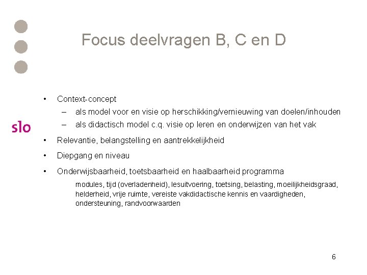 Focus deelvragen B, C en D • Context-concept – als model voor en visie