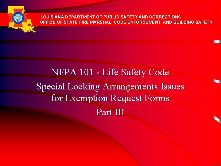 LOUISIANA DEPARTMENT OF PUBLIC SAFETY AND CORRECTIONS OFFICE OF STATE FIRE MARSHAL, CODE ENFORCEMENT