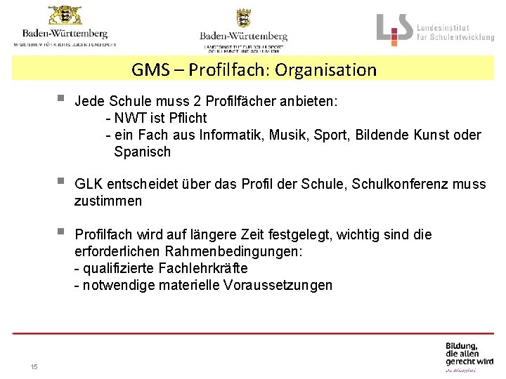 GMS – Profilfach: Organisation 15 § Jede Schule muss 2 Profilfächer anbieten: - NWT