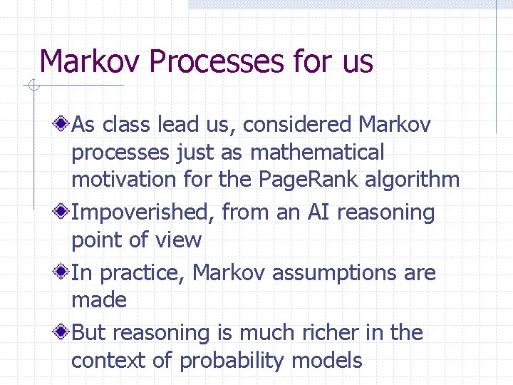 Markov Processes for us As class lead us, considered Markov processes just as mathematical