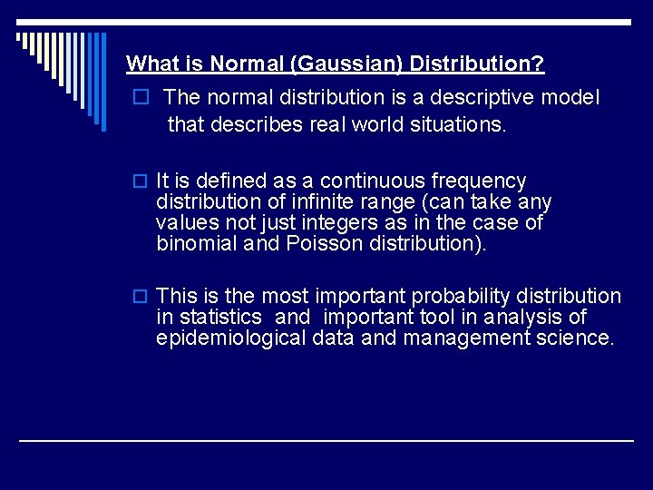 What is Normal (Gaussian) Distribution? o The normal distribution is a descriptive model that