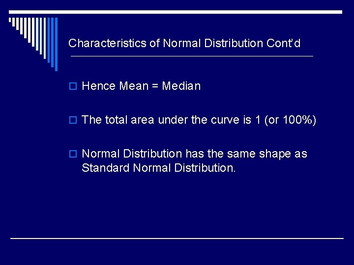 Characteristics of Normal Distribution Cont’d o Hence Mean = Median o The total area