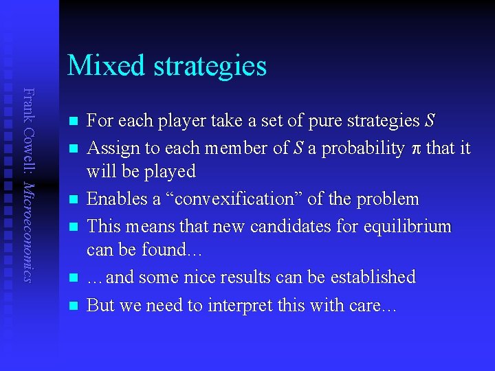 Mixed strategies Frank Cowell: Microeconomics n n n For each player take a set