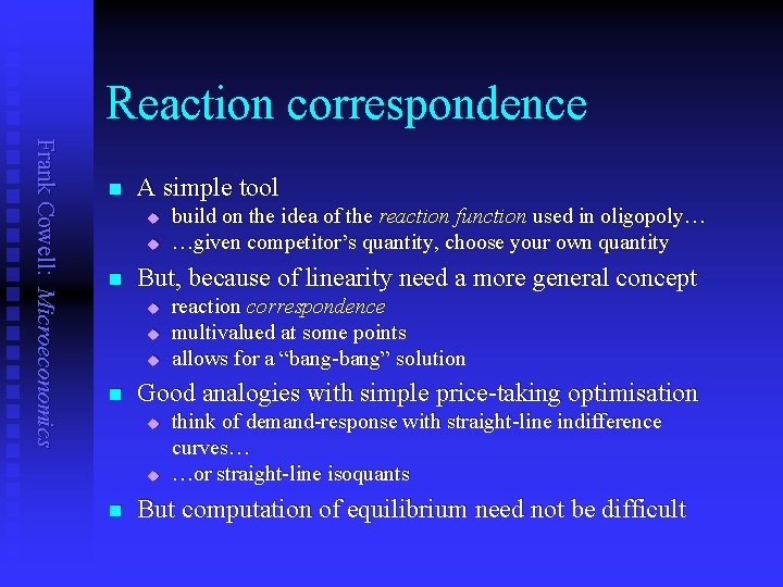 Reaction correspondence Frank Cowell: Microeconomics n A simple tool u u n But, because