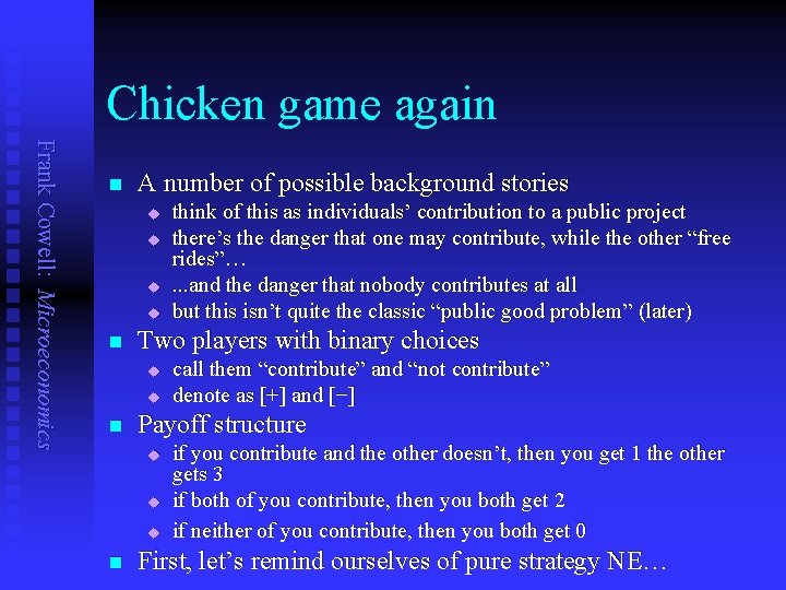 Chicken game again Frank Cowell: Microeconomics n A number of possible background stories u