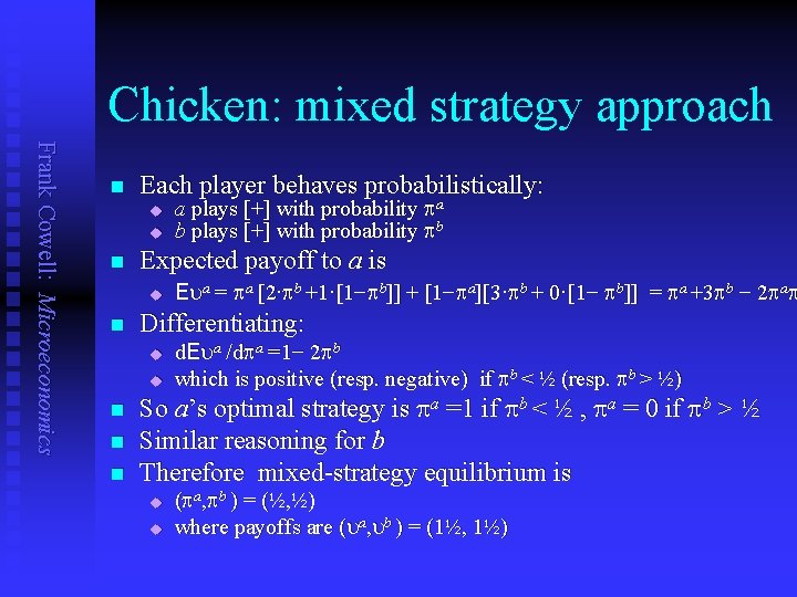 Chicken: mixed strategy approach Frank Cowell: Microeconomics n Each player behaves probabilistically: u u