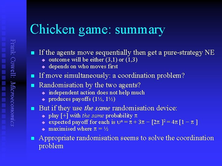 Chicken game: summary Frank Cowell: Microeconomics n If the agents move sequentially then get