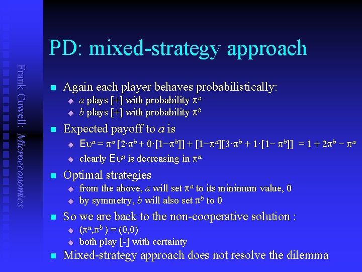 PD: mixed-strategy approach Frank Cowell: Microeconomics n Again each player behaves probabilistically: u u