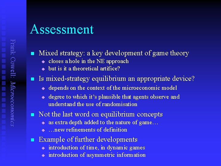 Assessment Frank Cowell: Microeconomics n Mixed strategy: a key development of game theory u