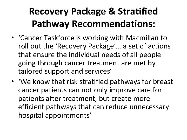 Recovery Package & Stratified Pathway Recommendations: • ‘Cancer Taskforce is working with Macmillan to