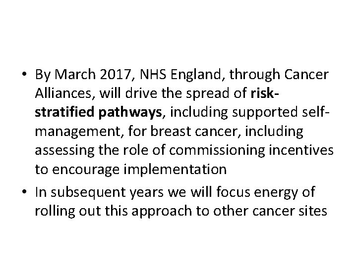  • By March 2017, NHS England, through Cancer Alliances, will drive the spread