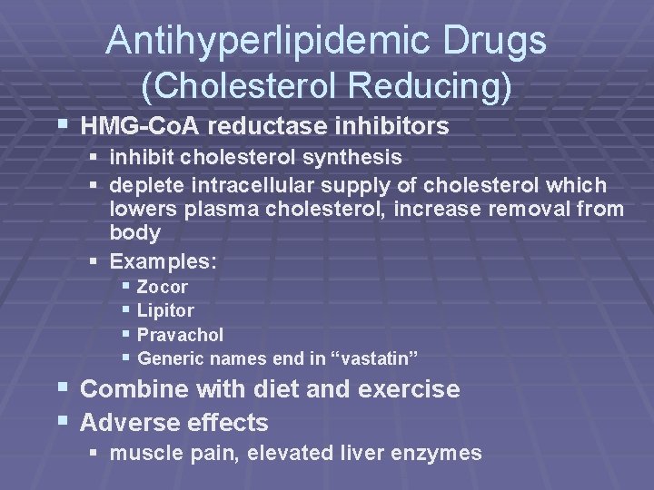 Antihyperlipidemic Drugs (Cholesterol Reducing) § HMG-Co. A reductase inhibitors § inhibit cholesterol synthesis §