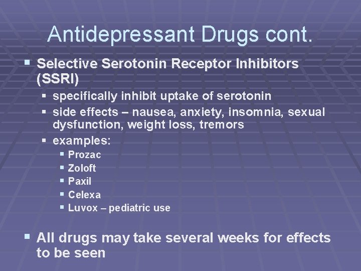 Antidepressant Drugs cont. § Selective Serotonin Receptor Inhibitors (SSRI) § specifically inhibit uptake of