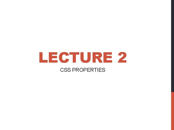 LECTURE 2 CSS PROPERTIES 