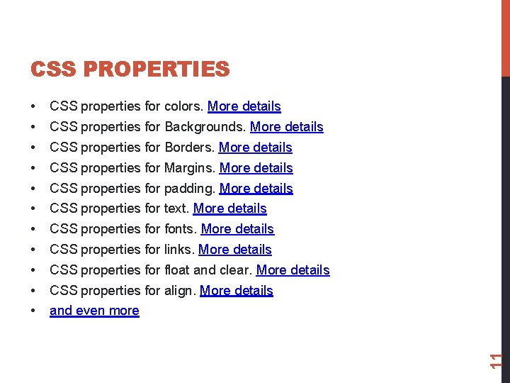 CSS PROPERTIES CSS properties for colors. More details CSS properties for Backgrounds. More details