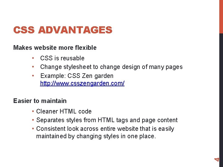 CSS ADVANTAGES Makes website more flexible • CSS is reusable • Change stylesheet to