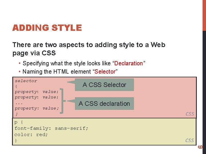 ADDING STYLE There are two aspects to adding style to a Web page via