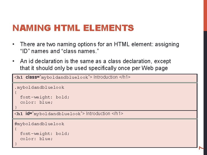 NAMING HTML ELEMENTS • There are two naming options for an HTML element: assigning