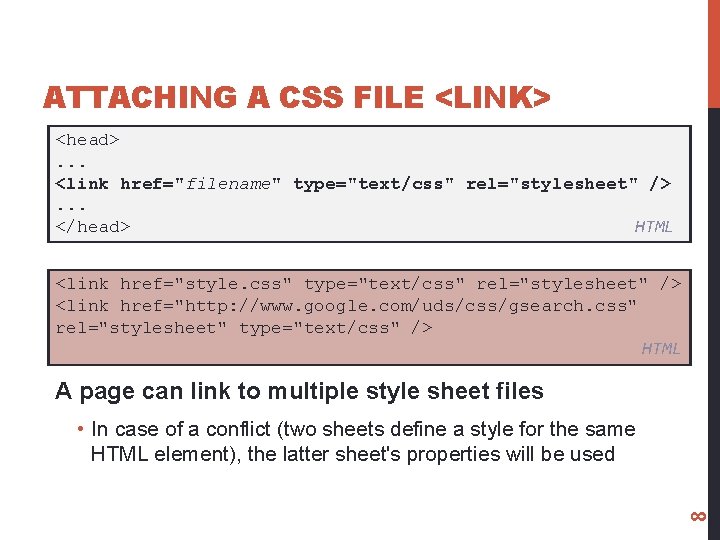 ATTACHING A CSS FILE <LINK> <head>. . . <link href="filename" type="text/css" rel="stylesheet" />. .