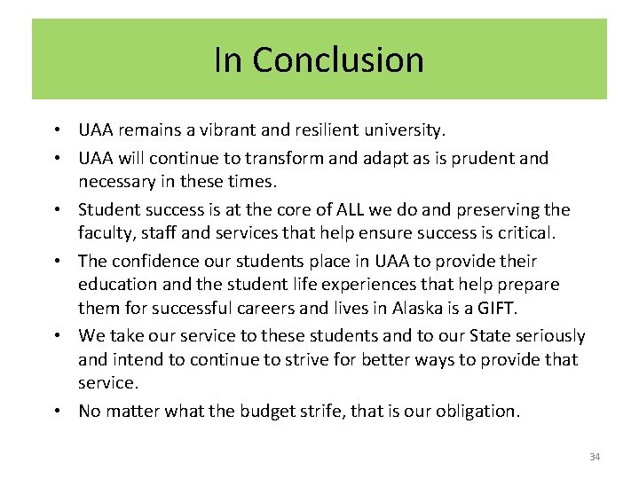In Conclusion • UAA remains a vibrant and resilient university. • UAA will continue