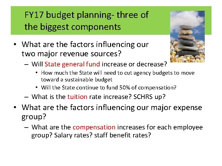 FY 17 budget planning- three of the biggest components • What are the factors