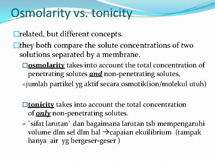 Osmolarity vs. tonicity �related, but different concepts. �they both compare the solute concentrations of